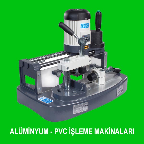 ALÜMİNYUM - PVC İŞLEME MAKİNALARI